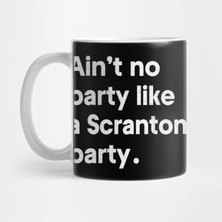 Ain't no party like a Scranton party Mug